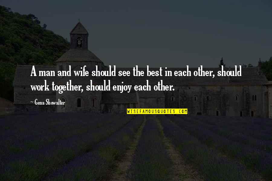 Tolga Oal Quotes By Gena Showalter: A man and wife should see the best