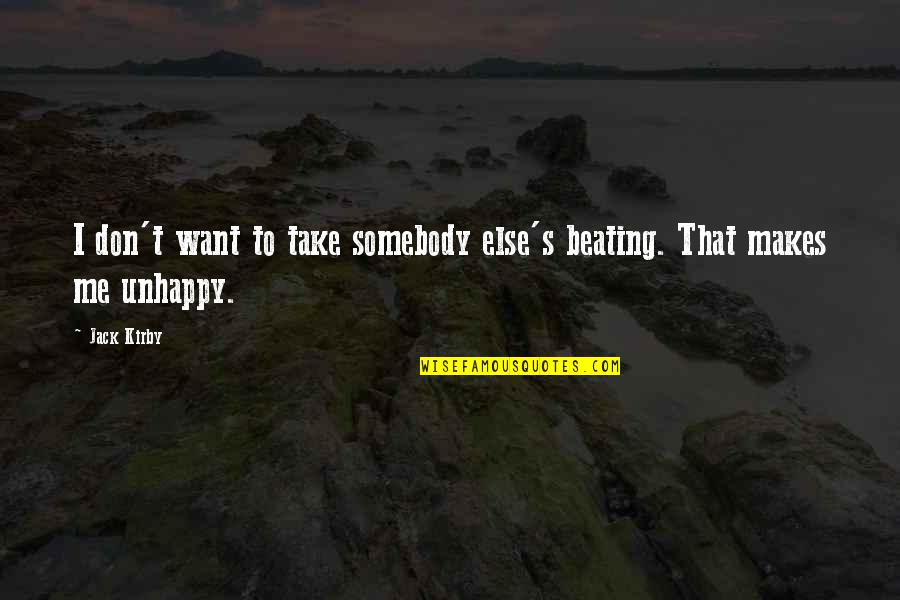 Tolher Sinonimo Quotes By Jack Kirby: I don't want to take somebody else's beating.