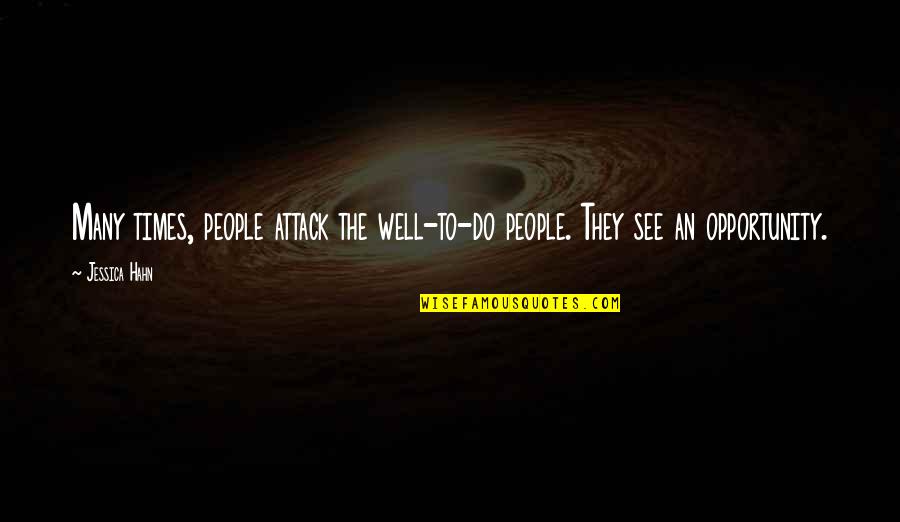 Tolikara Quotes By Jessica Hahn: Many times, people attack the well-to-do people. They
