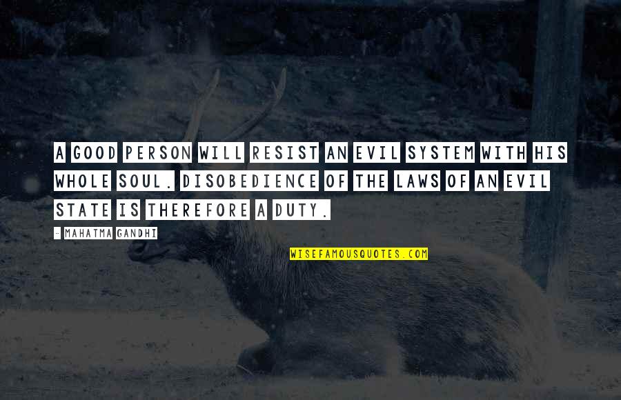 Toliko Mi Quotes By Mahatma Gandhi: A good person will resist an evil system Toliko Mi Quotes By Mahatma Gandhi: A good person will resist an evil system