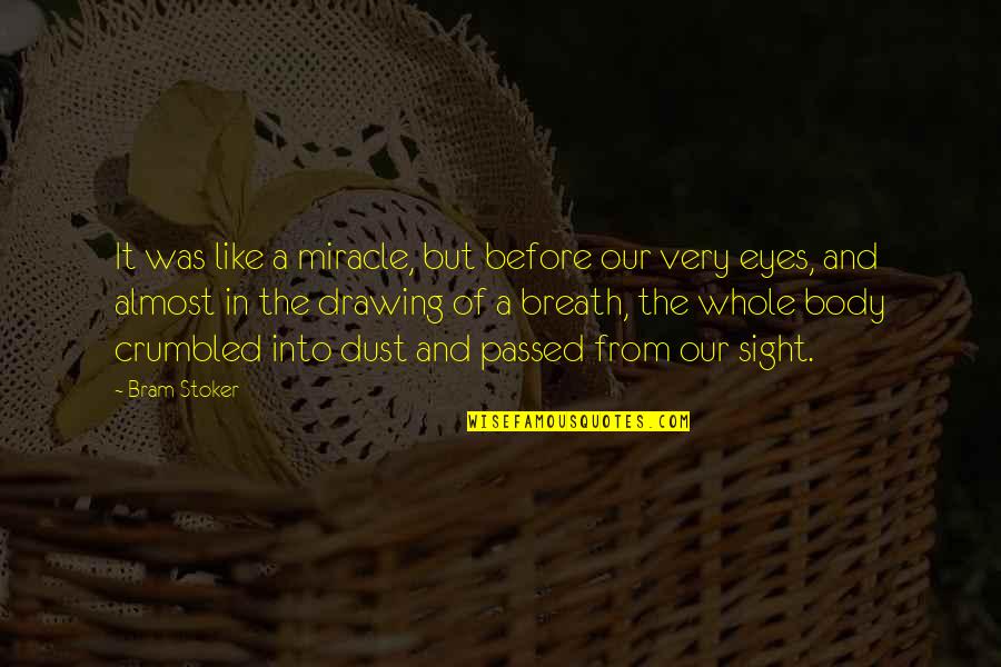 Toljaga Quotes By Bram Stoker: It was like a miracle, but before our Toljaga Quotes By Bram Stoker: It was like a miracle, but before our