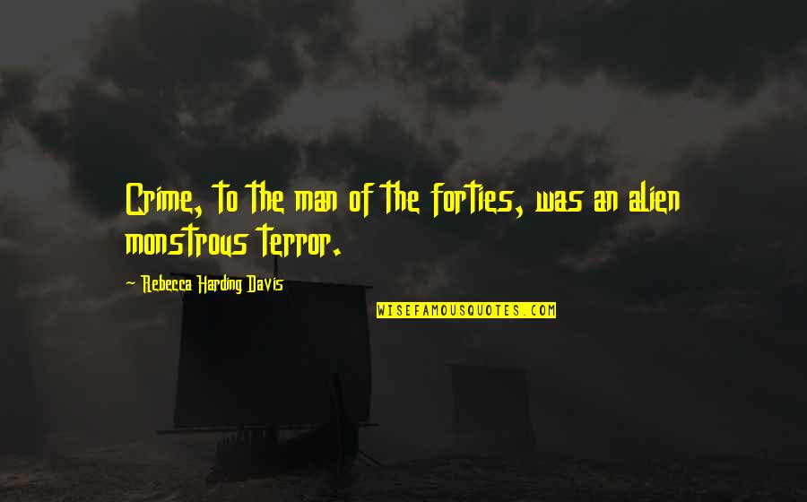 Toljaga Quotes By Rebecca Harding Davis: Crime, to the man of the forties, was Toljaga Quotes By Rebecca Harding Davis: Crime, to the man of the forties, was
