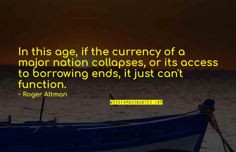 Tolkachev Arrest Quotes By Roger Altman: In this age, if the currency of a Tolkachev Arrest Quotes By Roger Altman: In this age, if the currency of a