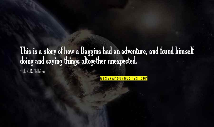 Tolkien Adventure Quotes By J.R.R. Tolkien: This is a story of how a Baggins