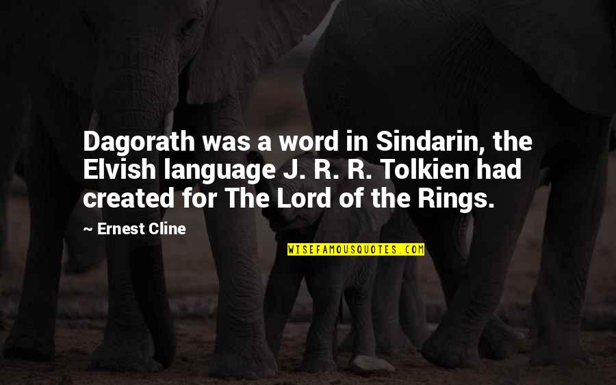 Tolkien Elvish Quotes By Ernest Cline: Dagorath was a word in Sindarin, the Elvish