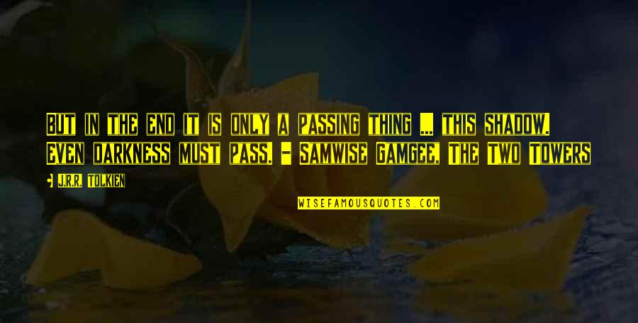 Tolkien Samwise Quotes By J.R.R. Tolkien: But in the end it is only a