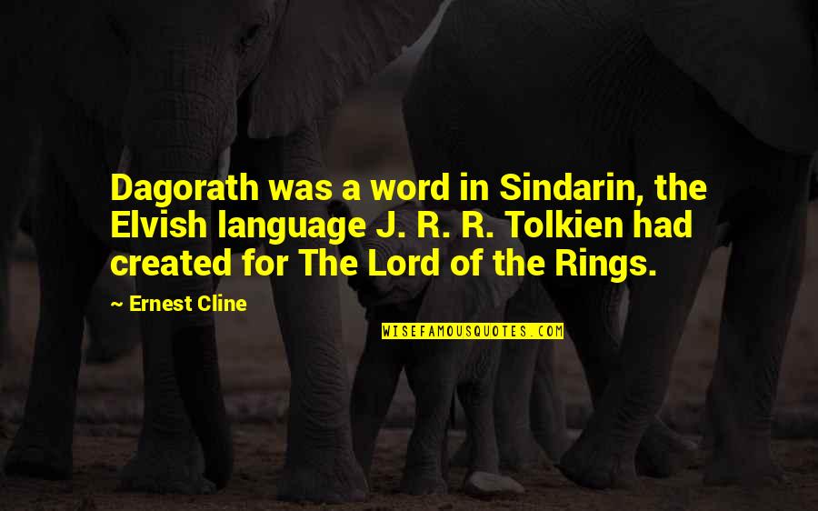 Tolkien Sindarin Quotes By Ernest Cline: Dagorath was a word in Sindarin, the Elvish Tolkien Sindarin Quotes By Ernest Cline: Dagorath was a word in Sindarin, the Elvish