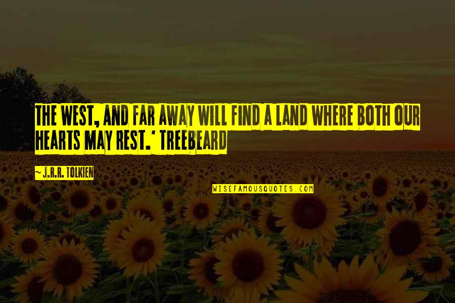 Tolkien Treebeard Quotes By J.R.R. Tolkien: the West, And far away will find a