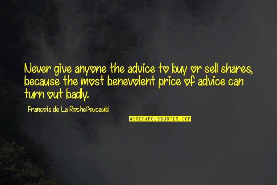 Tolkiens Talking Quotes By Francois De La Rochefoucauld: Never give anyone the advice to buy or Tolkiens Talking Quotes By Francois De La Rochefoucauld: Never give anyone the advice to buy or