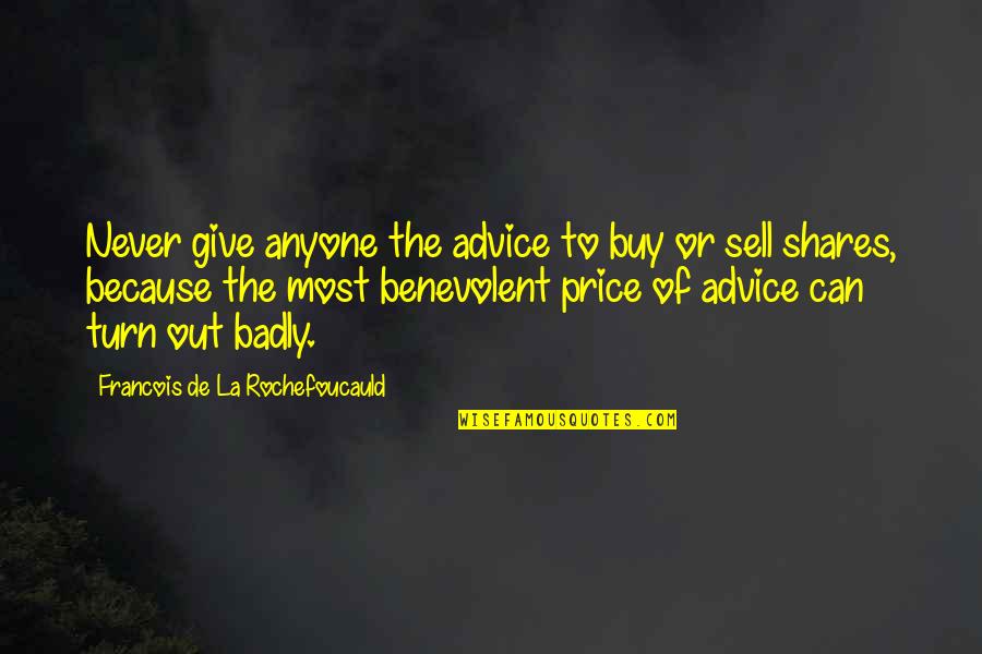 Tolkiens Talking Quotes By Francois De La Rochefoucauld: Never give anyone the advice to buy or