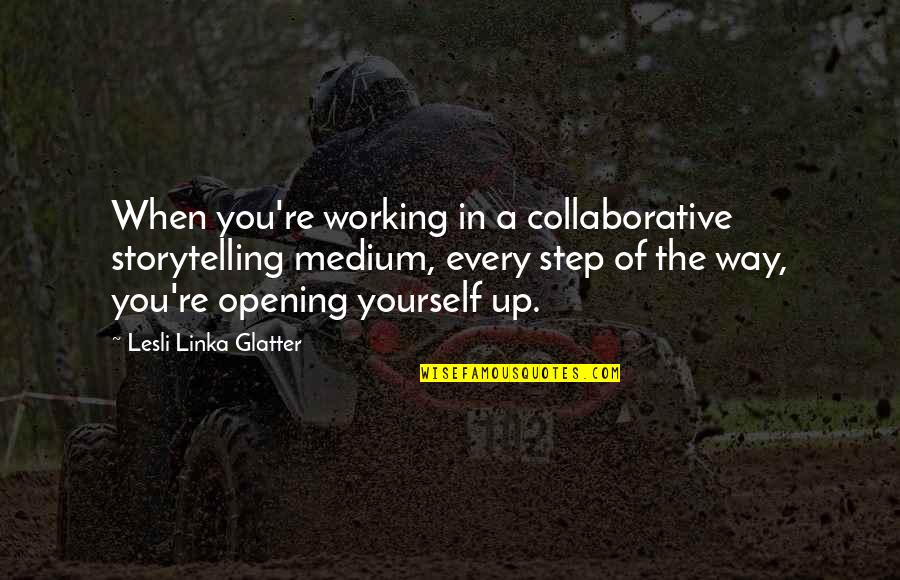 Tolkin Architects Quotes By Lesli Linka Glatter: When you're working in a collaborative storytelling medium, Tolkin Architects Quotes By Lesli Linka Glatter: When you're working in a collaborative storytelling medium,