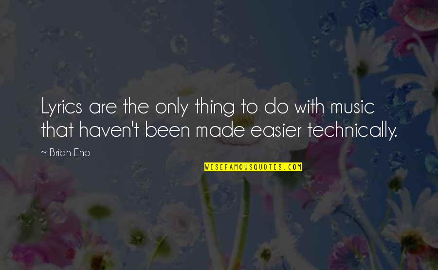 Tolkowsky Rings Quotes By Brian Eno: Lyrics are the only thing to do with