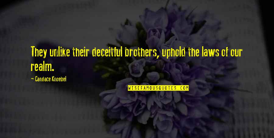 Tolkowsky Rings Quotes By Candace Knoebel: They unlike their deceitful brothers, uphold the laws Tolkowsky Rings Quotes By Candace Knoebel: They unlike their deceitful brothers, uphold the laws