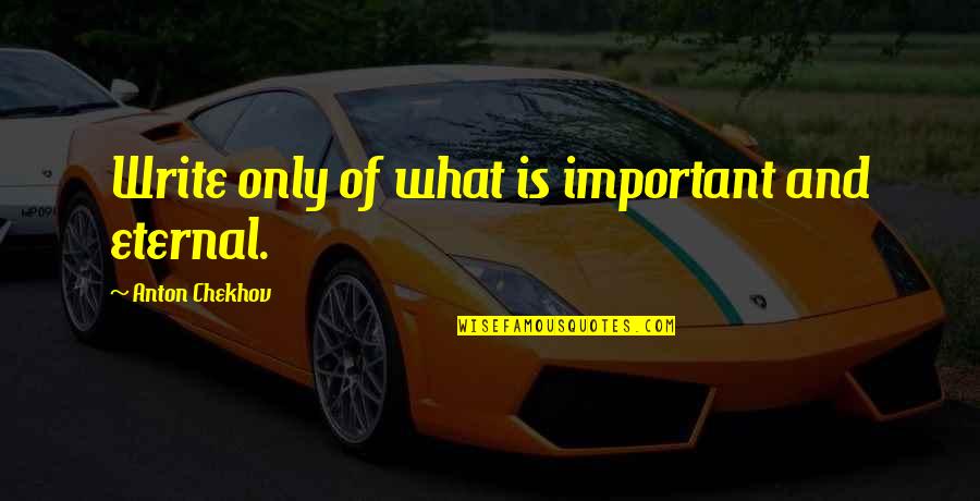 Toll Ipec Freight Quotes By Anton Chekhov: Write only of what is important and eternal. Toll Ipec Freight Quotes By Anton Chekhov: Write only of what is important and eternal.