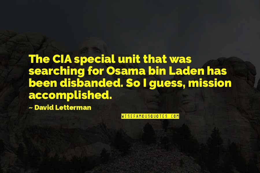 Toll Priority Quotes By David Letterman: The CIA special unit that was searching for