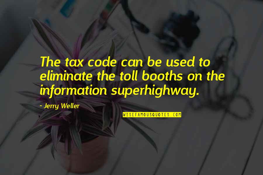 Toll Quotes By Jerry Weller: The tax code can be used to eliminate