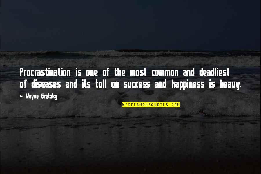 Toll Quotes By Wayne Gretzky: Procrastination is one of the most common and