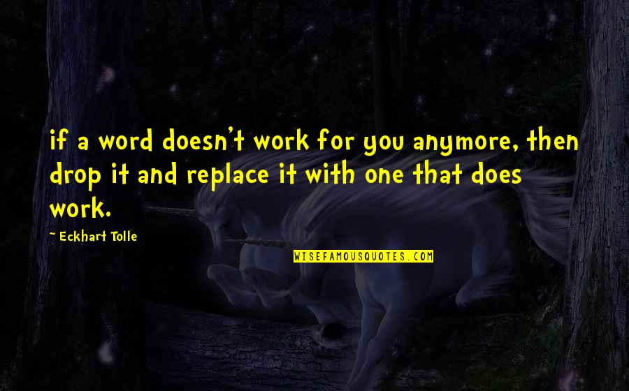 Tolle Quotes By Eckhart Tolle: if a word doesn't work for you anymore, Tolle Quotes By Eckhart Tolle: if a word doesn't work for you anymore,