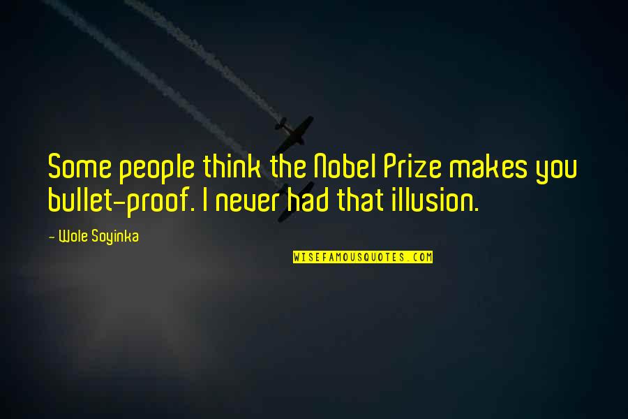 Tollens Reagent Quotes By Wole Soyinka: Some people think the Nobel Prize makes you