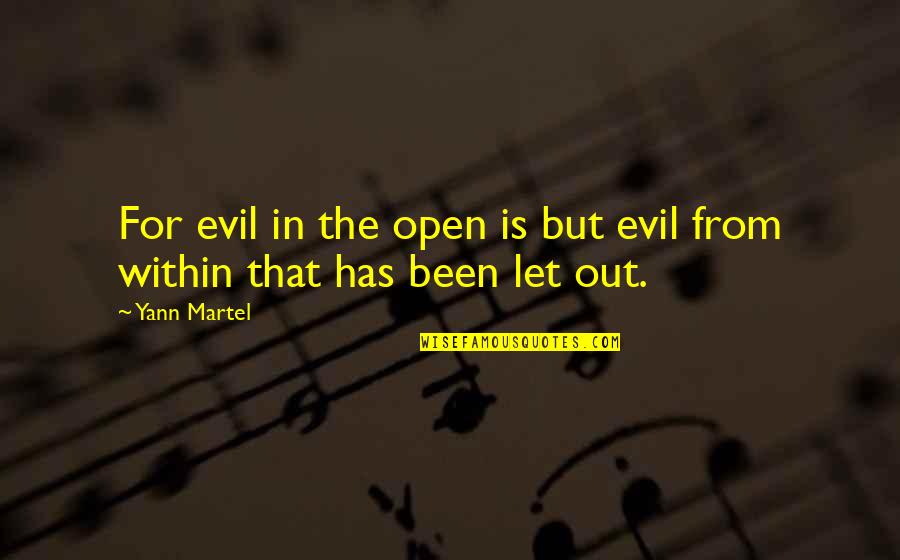 Tollerare Treccani Quotes By Yann Martel: For evil in the open is but evil
