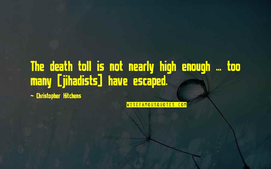 Tolls Quotes By Christopher Hitchens: The death toll is not nearly high enough