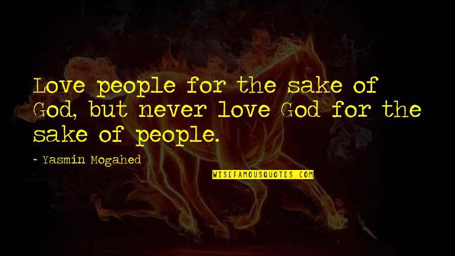 Tollygunge To Dankuni Quotes By Yasmin Mogahed: Love people for the sake of God, but