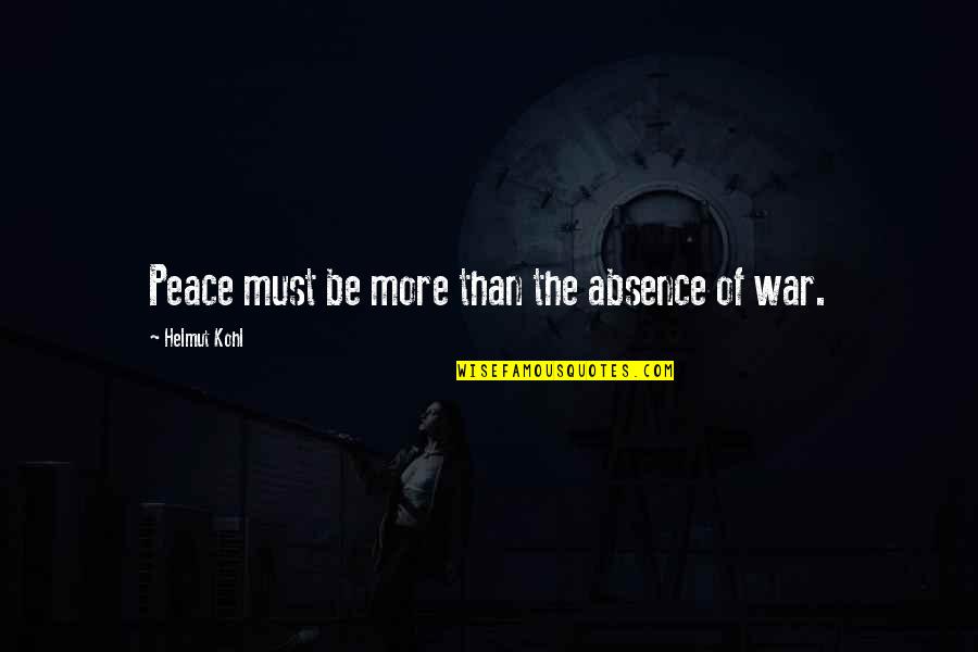 Tollywood Quotes By Helmut Kohl: Peace must be more than the absence of Tollywood Quotes By Helmut Kohl: Peace must be more than the absence of