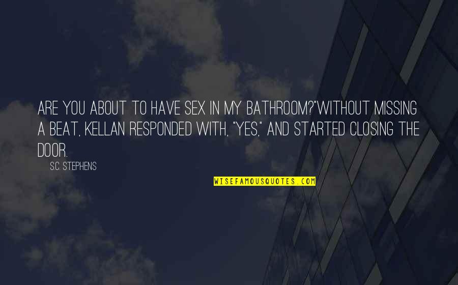 Tolman High School Quotes By S.C. Stephens: Are you about to have sex in my Tolman High School Quotes By S.C. Stephens: Are you about to have sex in my
