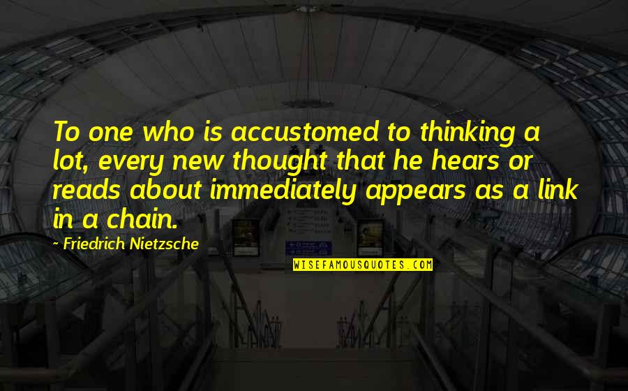 Tologo Medica Quotes By Friedrich Nietzsche: To one who is accustomed to thinking a Tologo Medica Quotes By Friedrich Nietzsche: To one who is accustomed to thinking a