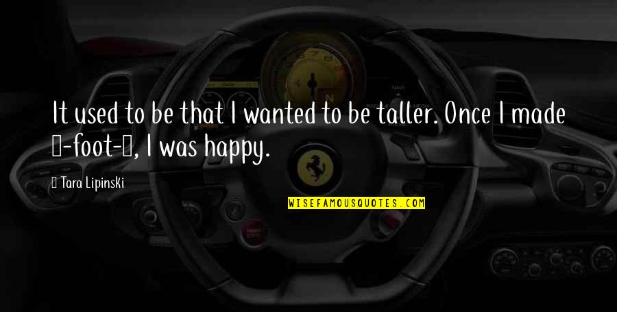 Toloko Quotes By Tara Lipinski: It used to be that I wanted to