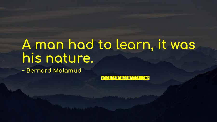 Tolstoy Chechnya Quotes By Bernard Malamud: A man had to learn, it was his Tolstoy Chechnya Quotes By Bernard Malamud: A man had to learn, it was his