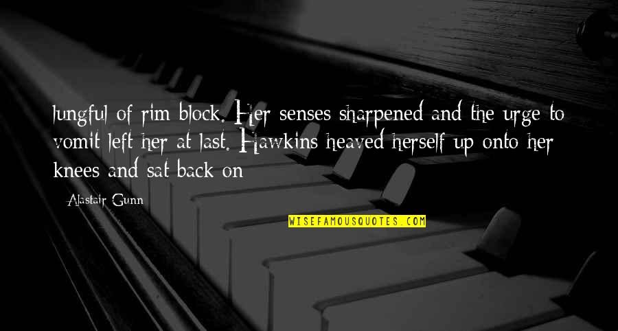 Tolstoy Ivan Ilych Quotes By Alastair Gunn: lungful of rim block. Her senses sharpened and