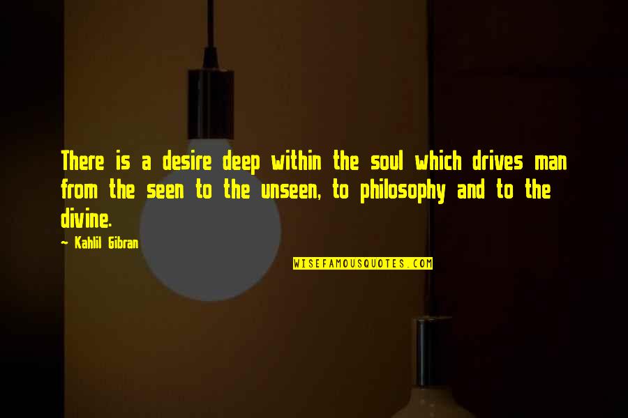 Tolstoy Ivan Ilych Quotes By Kahlil Gibran: There is a desire deep within the soul Tolstoy Ivan Ilych Quotes By Kahlil Gibran: There is a desire deep within the soul