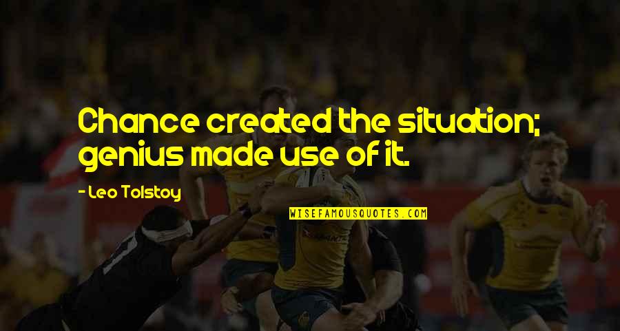 Tolstoy Philosophy Quotes By Leo Tolstoy: Chance created the situation; genius made use of