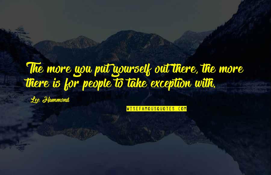 Tolstoy Un Bisikleti Quotes By Lee Hammond: The more you put yourself out there, the Tolstoy Un Bisikleti Quotes By Lee Hammond: The more you put yourself out there, the