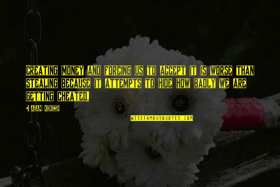 Tolstoy Unhappy Quotes By Adam Kokesh: Creating money and forcing us to accept it Tolstoy Unhappy Quotes By Adam Kokesh: Creating money and forcing us to accept it