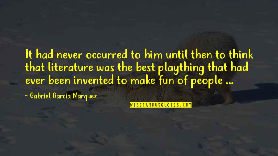 Tolteca Azusa Quotes By Gabriel Garcia Marquez: It had never occurred to him until then Tolteca Azusa Quotes By Gabriel Garcia Marquez: It had never occurred to him until then