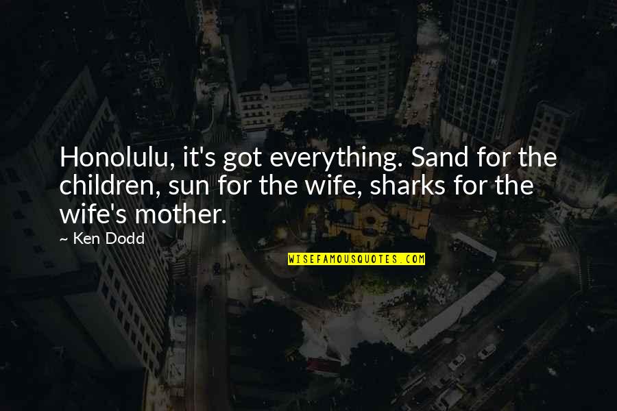 Tolterodine Quotes By Ken Dodd: Honolulu, it's got everything. Sand for the children, Tolterodine Quotes By Ken Dodd: Honolulu, it's got everything. Sand for the children,
