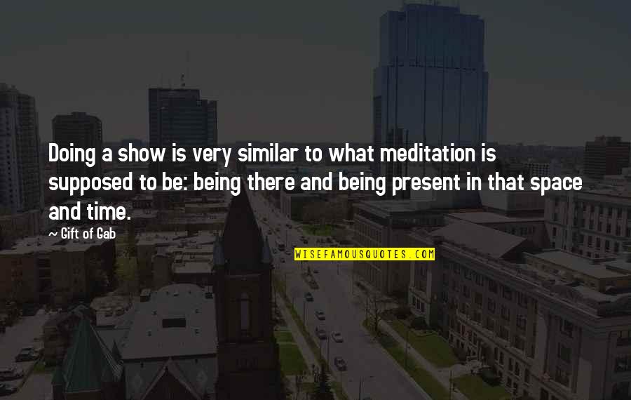 Toltzin Quotes By Gift Of Gab: Doing a show is very similar to what Toltzin Quotes By Gift Of Gab: Doing a show is very similar to what
