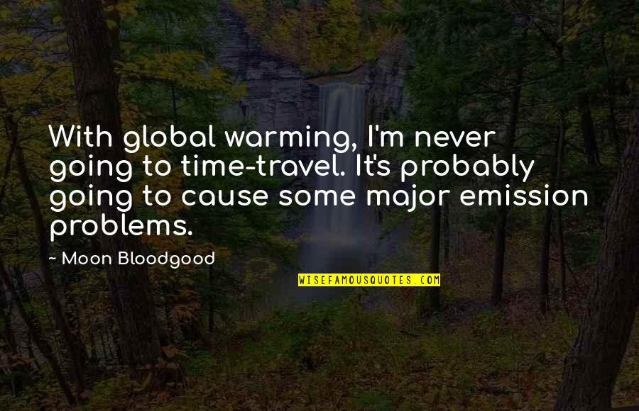 Toltzin Quotes By Moon Bloodgood: With global warming, I'm never going to time-travel. Toltzin Quotes By Moon Bloodgood: With global warming, I'm never going to time-travel.