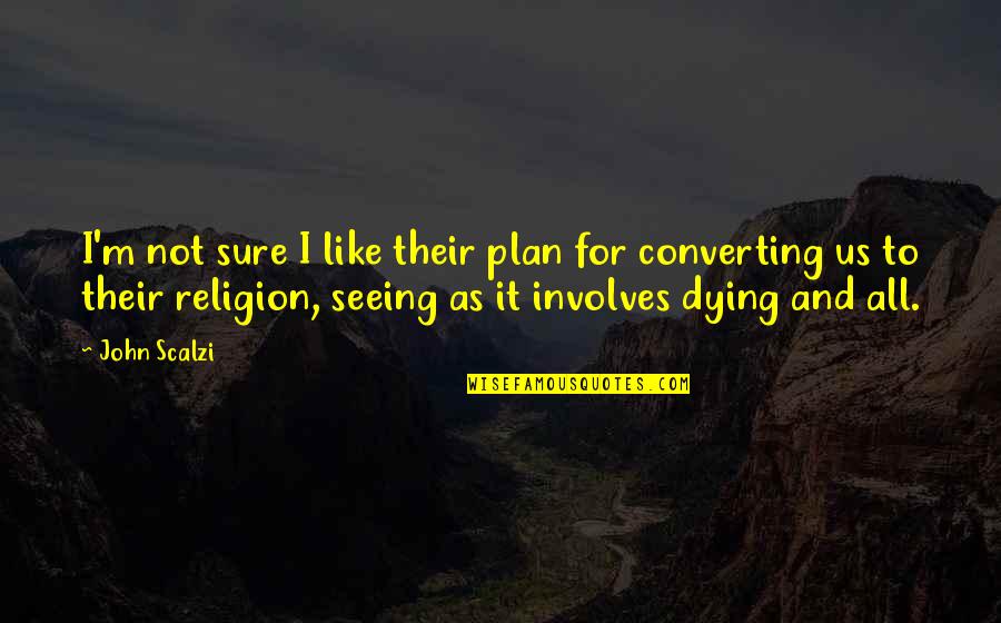 Tolulope Arotile Quotes By John Scalzi: I'm not sure I like their plan for Tolulope Arotile Quotes By John Scalzi: I'm not sure I like their plan for