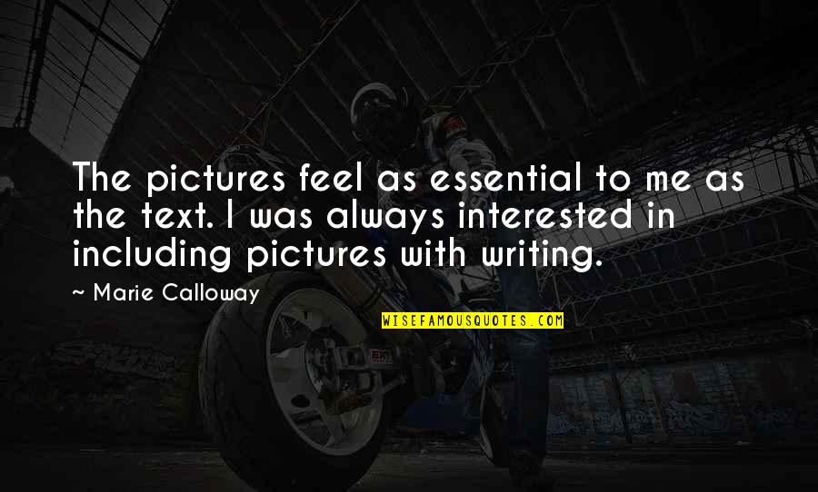 Tolulope Quotes By Marie Calloway: The pictures feel as essential to me as