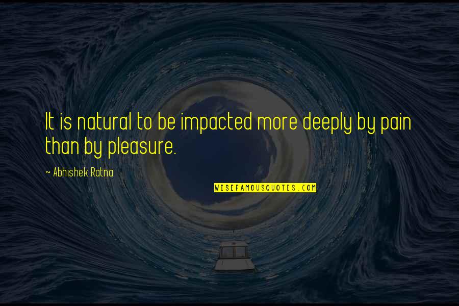 Toluna Indonesia Quotes By Abhishek Ratna: It is natural to be impacted more deeply