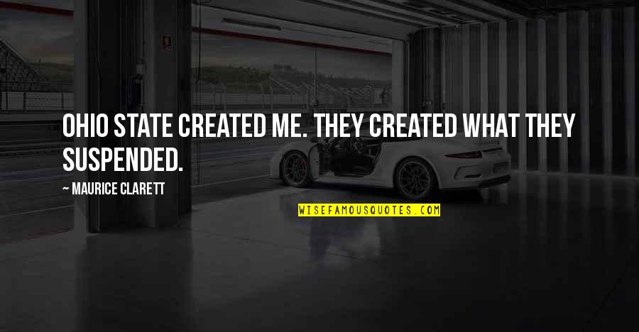 Toly Packaging Quotes By Maurice Clarett: Ohio State created me. They created what they Toly Packaging Quotes By Maurice Clarett: Ohio State created me. They created what they