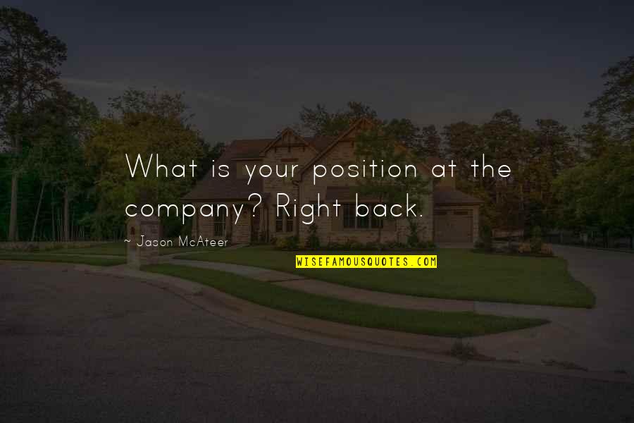 Tolya Quotes By Jason McAteer: What is your position at the company? Right