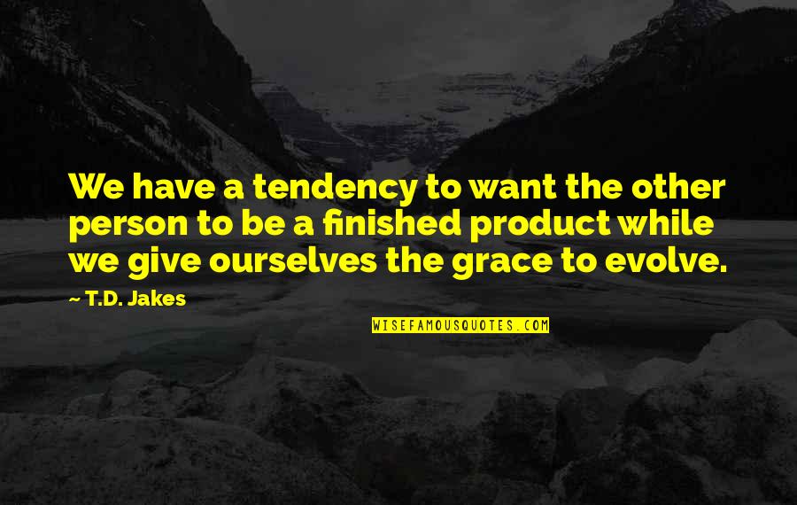 Tolyltriazole Quotes By T.D. Jakes: We have a tendency to want the other Tolyltriazole Quotes By T.D. Jakes: We have a tendency to want the other