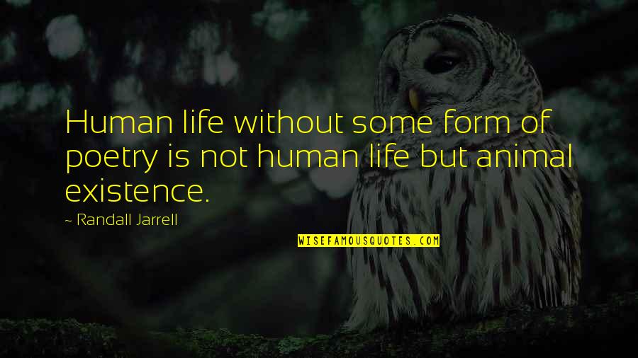 Tolzknabenchor St Quotes By Randall Jarrell: Human life without some form of poetry is
