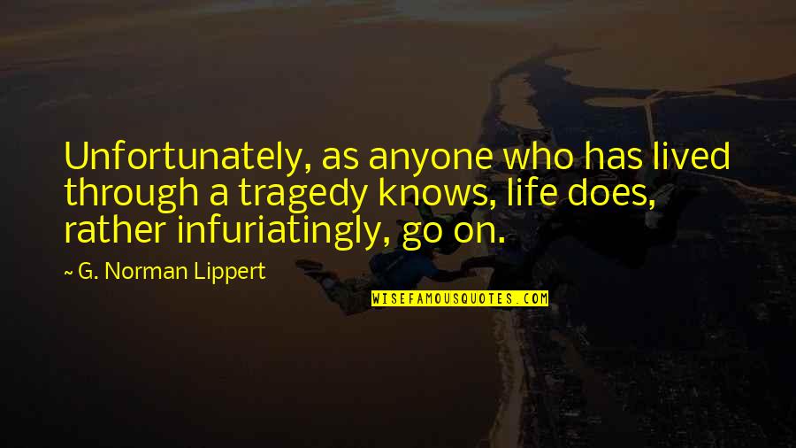 Tom And Gatsby Quotes By G. Norman Lippert: Unfortunately, as anyone who has lived through a