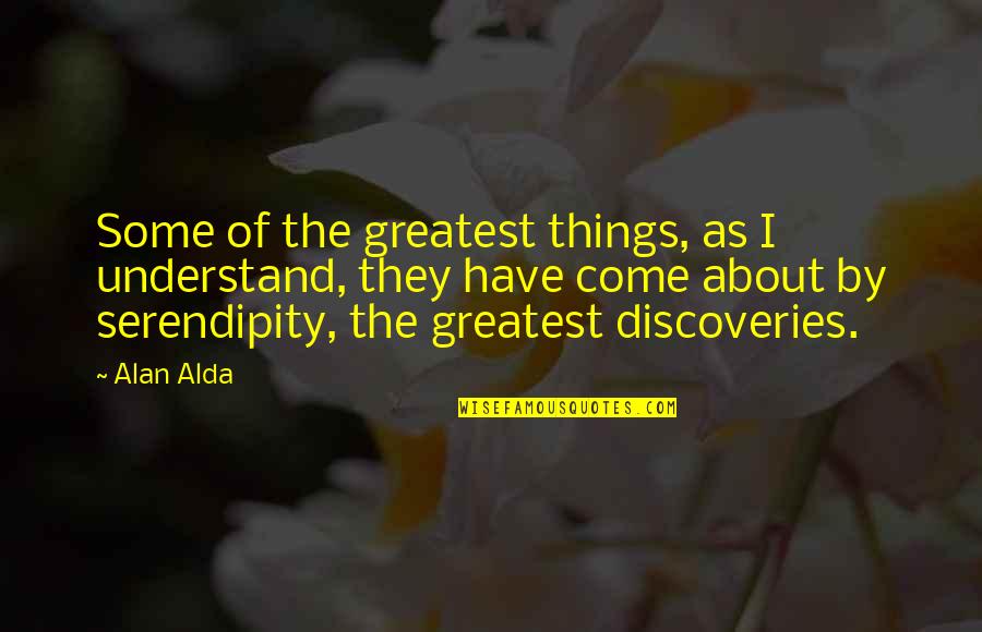 Tom And Jerry Cartoon Quotes By Alan Alda: Some of the greatest things, as I understand,
