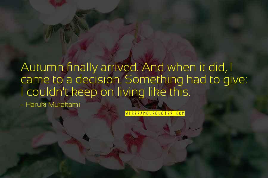 Tom Barry Quotes By Haruki Murakami: Autumn finally arrived. And when it did, I Tom Barry Quotes By Haruki Murakami: Autumn finally arrived. And when it did, I